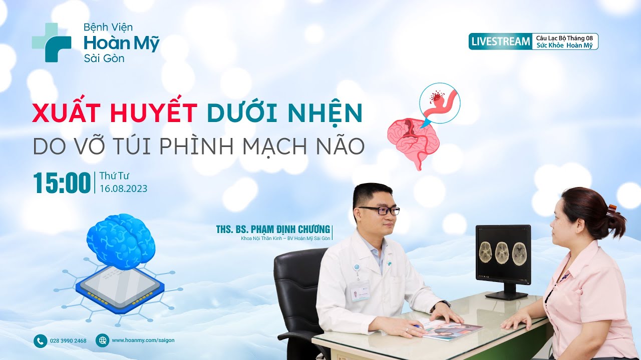 Xuất huyết dưới nhện do vỡ túi phình mạch não | Khoa Nội Thần Kinh - CLB Sức Khỏe Hoàn Mỹ