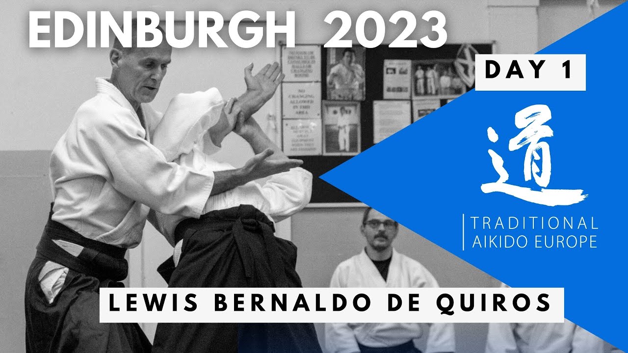 DAY 1: Edinburgh 2023 Traditional Aikido Seminar with Lewis Bernaldo de Quiros