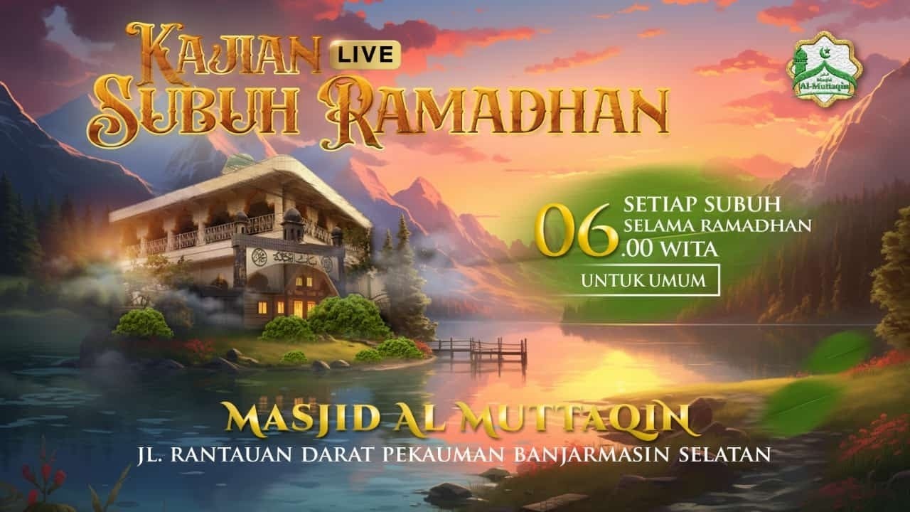 ▶KAJIAN SUBUH RAMADHAN || BERSAMA USTADZ HELMI KASYFUL ANWAR || MESJID AL MUTTAQIN BANJARMASIN
