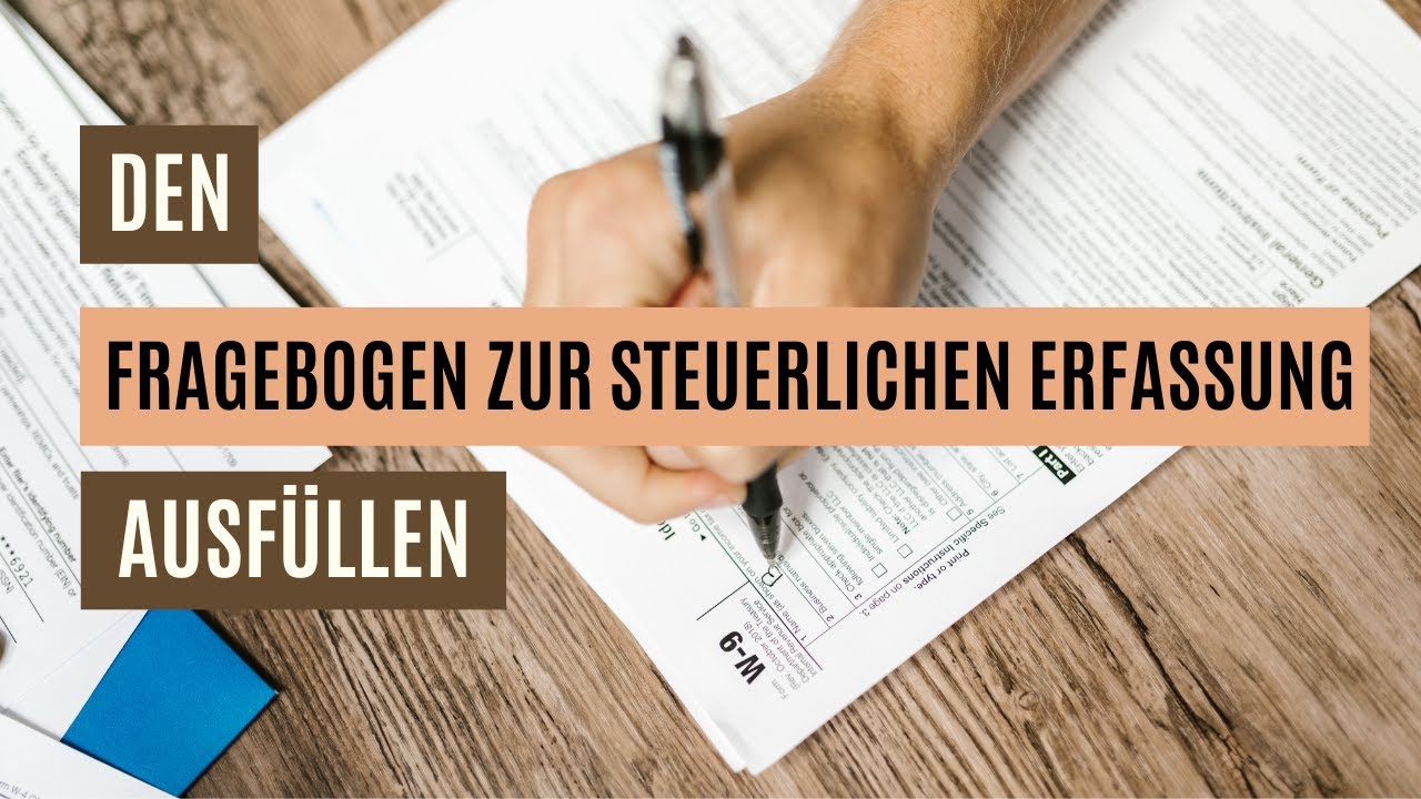 ✍🏼 Fragebogen zur steuerlichen Erfassung ausf&uuml;llen ✍🏼
