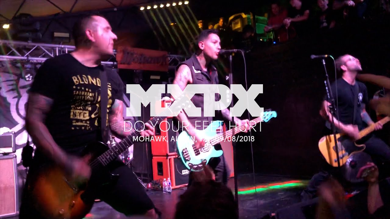 MxPx - Do Your Feet Hurt (Live at Mohawk, Austin, TX)