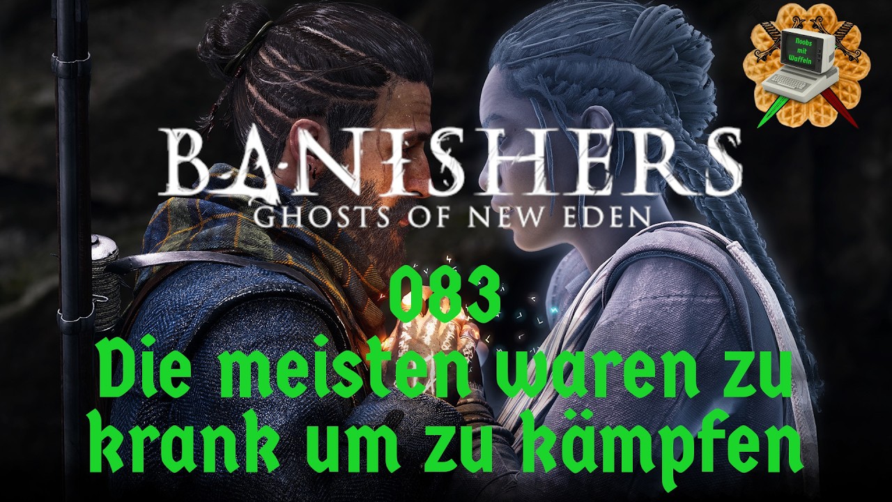 083 - Banishers: Ghosts of New Eden // Die meisten waren zu krank um zu kämpfen