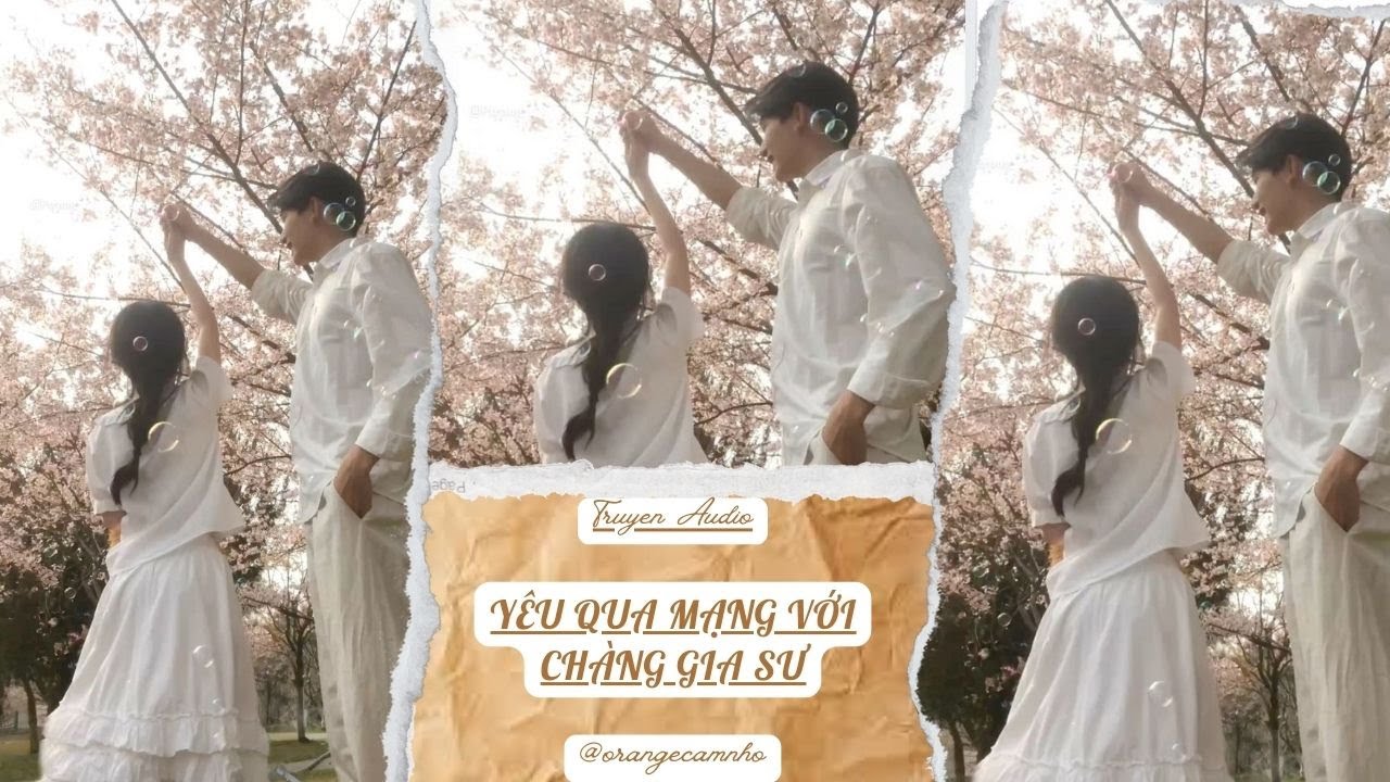 TRUYỆN AUDIO || YÊU QUA MẠNG VỚI CHÀNG GIA SƯ || ORANGE CAM NHỎ