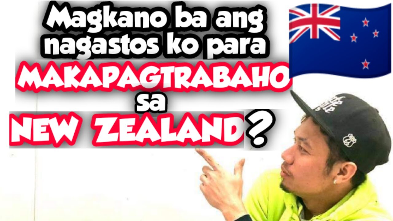 “MAGKANO BA ANG GAGASTOSIN PARA MAKAPAGTRABAHO SA NEW ZEALAND?”