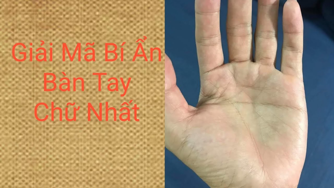 GIẢI MÃ BÍ ẨN BÀN TAY CHỮ NHẤT