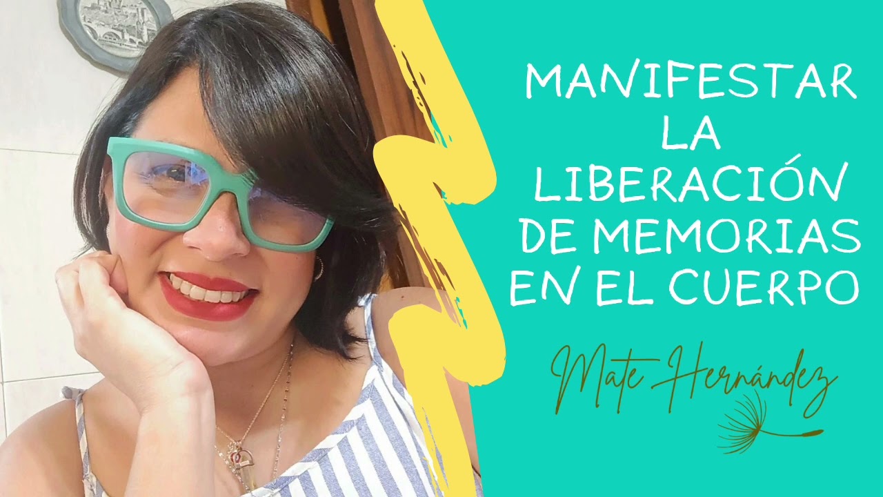 Manifestar la Liberación de Memorias en el Cuerpo