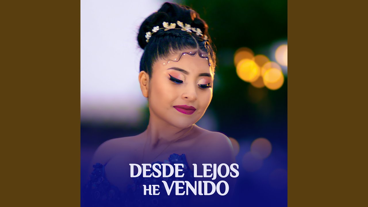 Desde Lejos He Venido