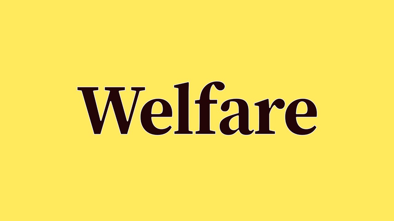 Welfare Pronunciation and Meaning