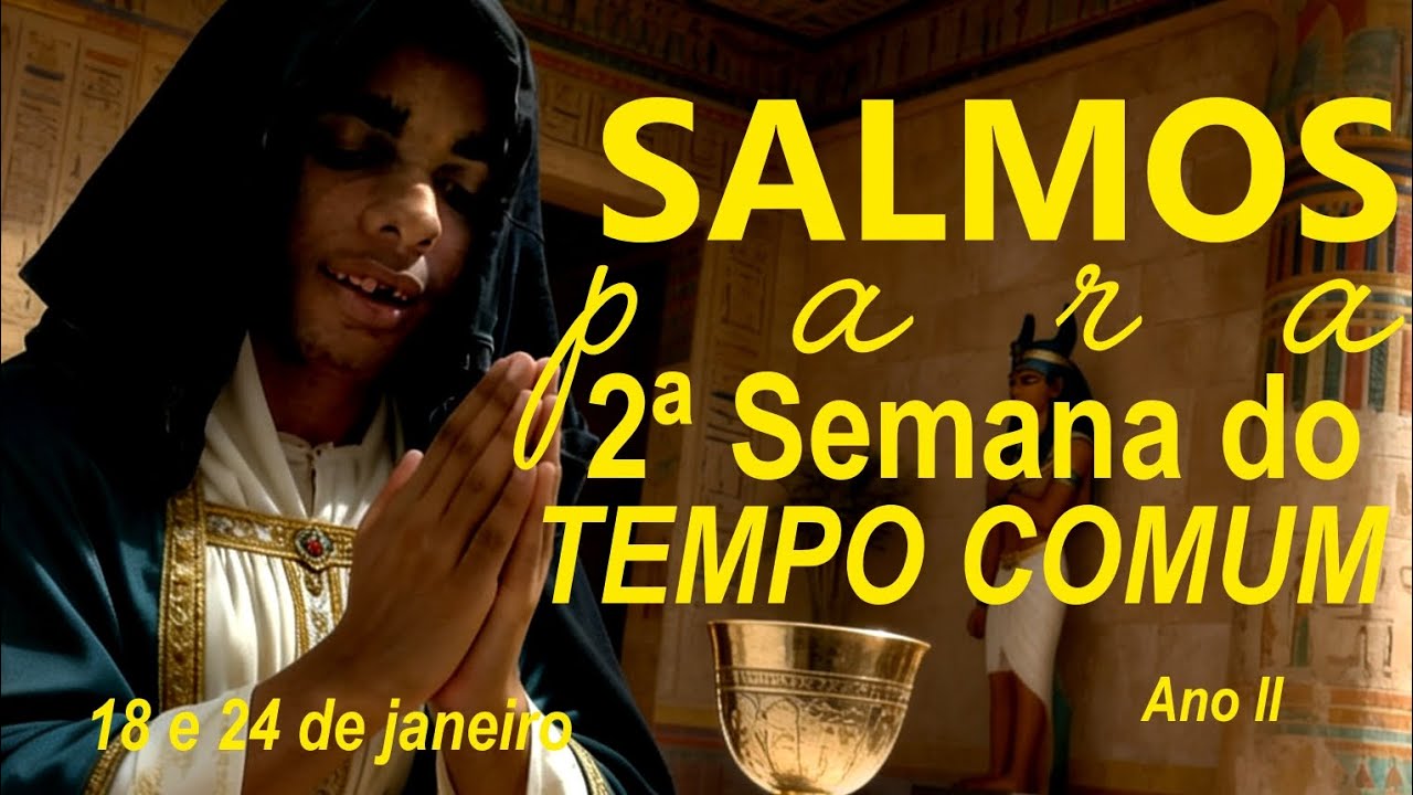 Salmos para 2ª Semana do Tempo Comum, Ano II - 18 á 24 de janeiro