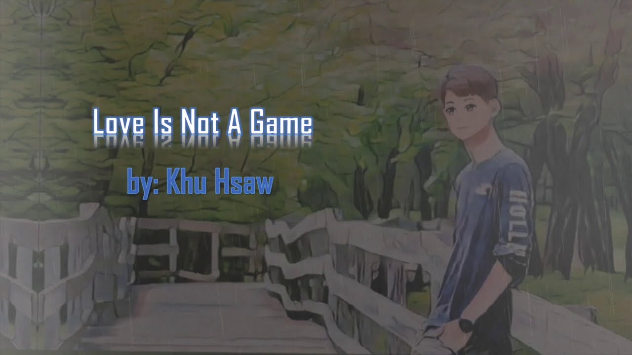 Love Is Not A Game by Khu Hsaw - Karenni New Song 2020