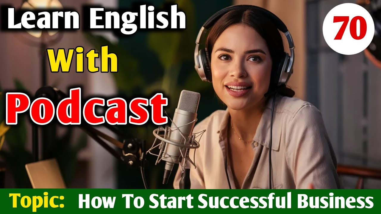 How To Start A Successful Business | English Podcast For Learning Podcast | English Podcast