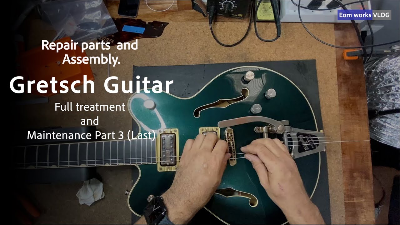 Gretsch Guitar Full treatment and maintenance (Part 3 Repair parts and Assembly).