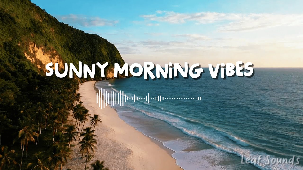 Sunny Morning Vibes 🌞 | Tropical Chillout Music to Start the Day