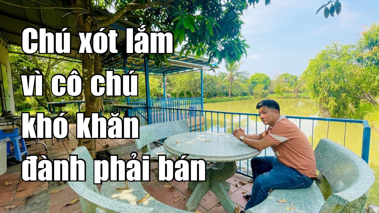 Chú lớn tuổi khó khăn bán gấp nhà vườn tâm huyết nhiều năm gắng bó