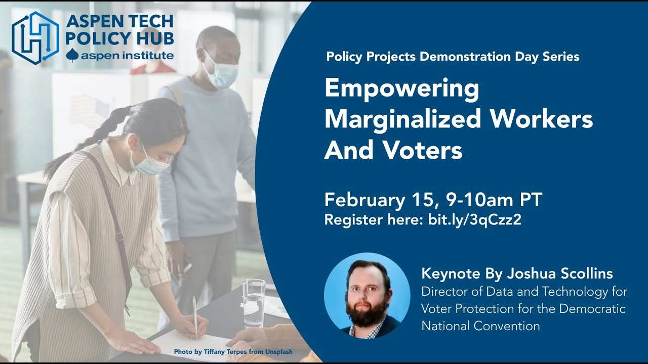 Aspen Tech Policy Hub Demo Days 2022: Empowering Marginalized Workers and Voters
