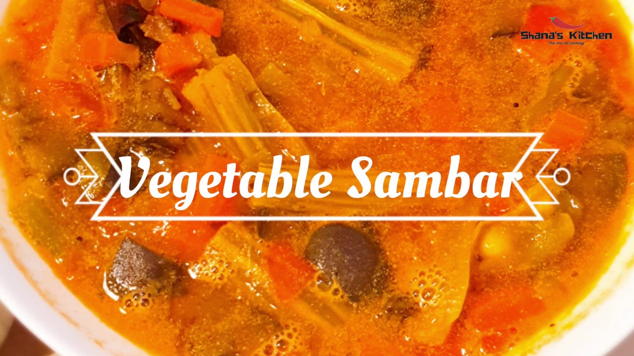 Vegetable Sambar | Shana's Kitchen