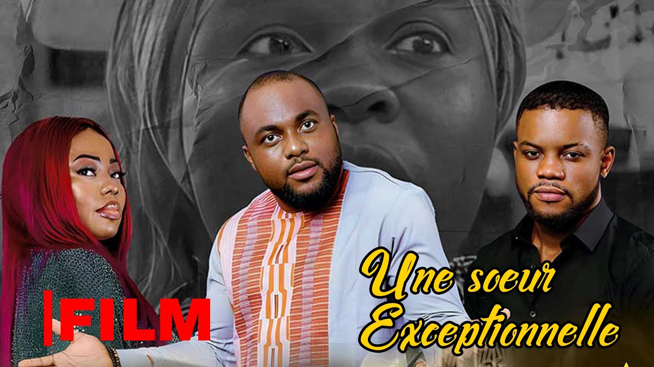 Une Sœur Exceptionnelle - Film Africain