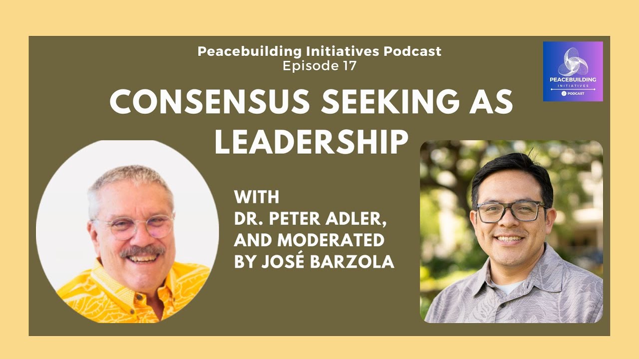 20250724 | PI Podcast | Episode 17 | Consensus Seeking as Leadership | Dr. Peter Adler