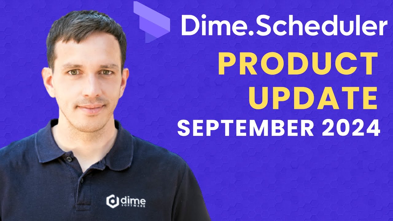Dime.Scheduler: September 2024 product update