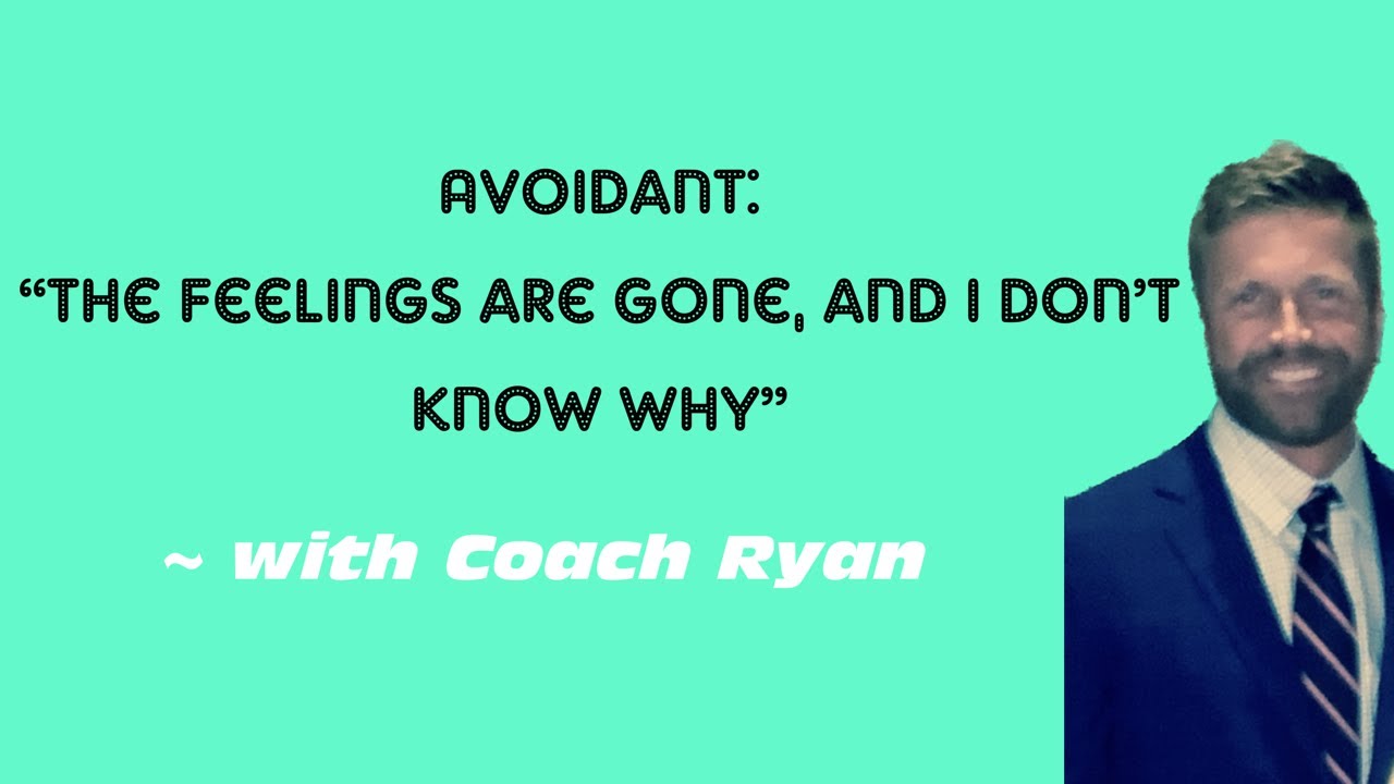 When the avoidant “loses feelings” but “doesn’t know why”