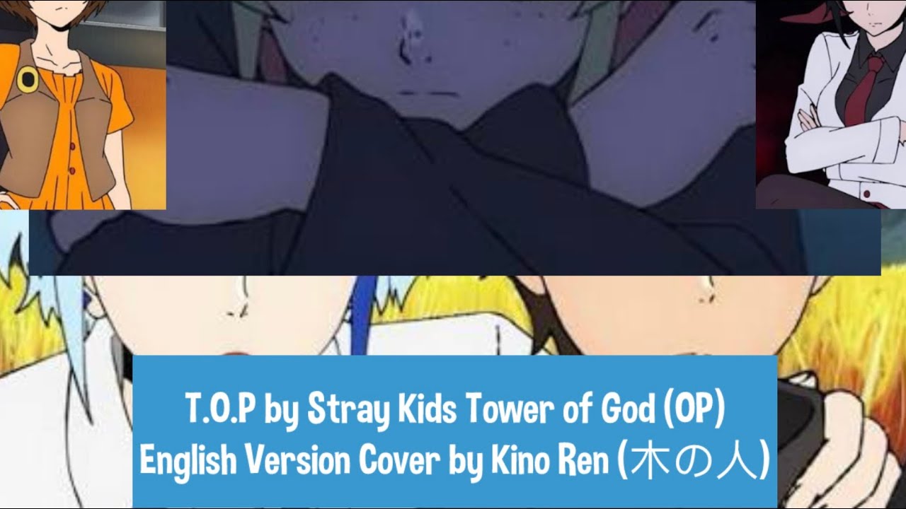 T.O.P by Stray Kids Tower of God (OP)English Version Cover by Kino Ren (木の人)