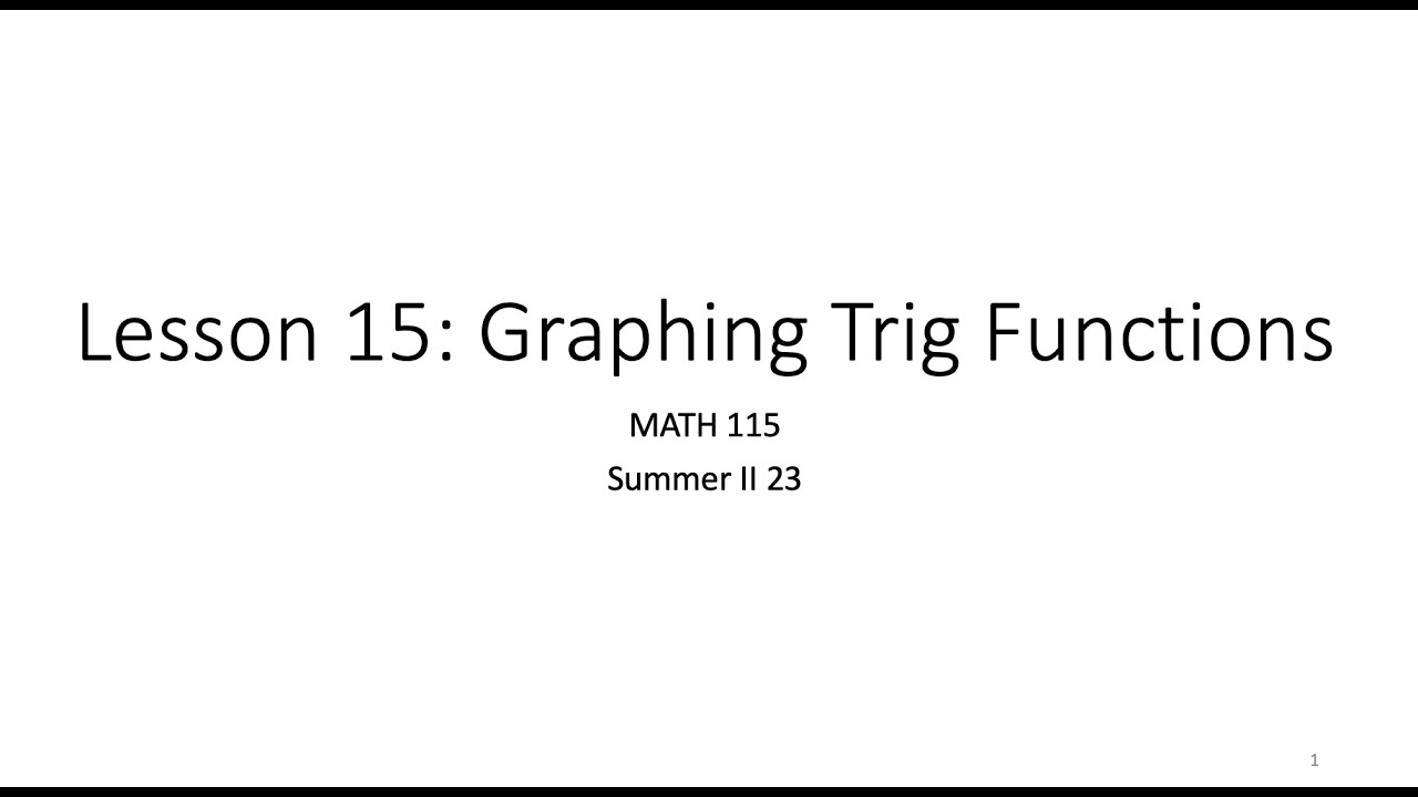 MATH 115| Lesson 15: Graphing Trig Functions