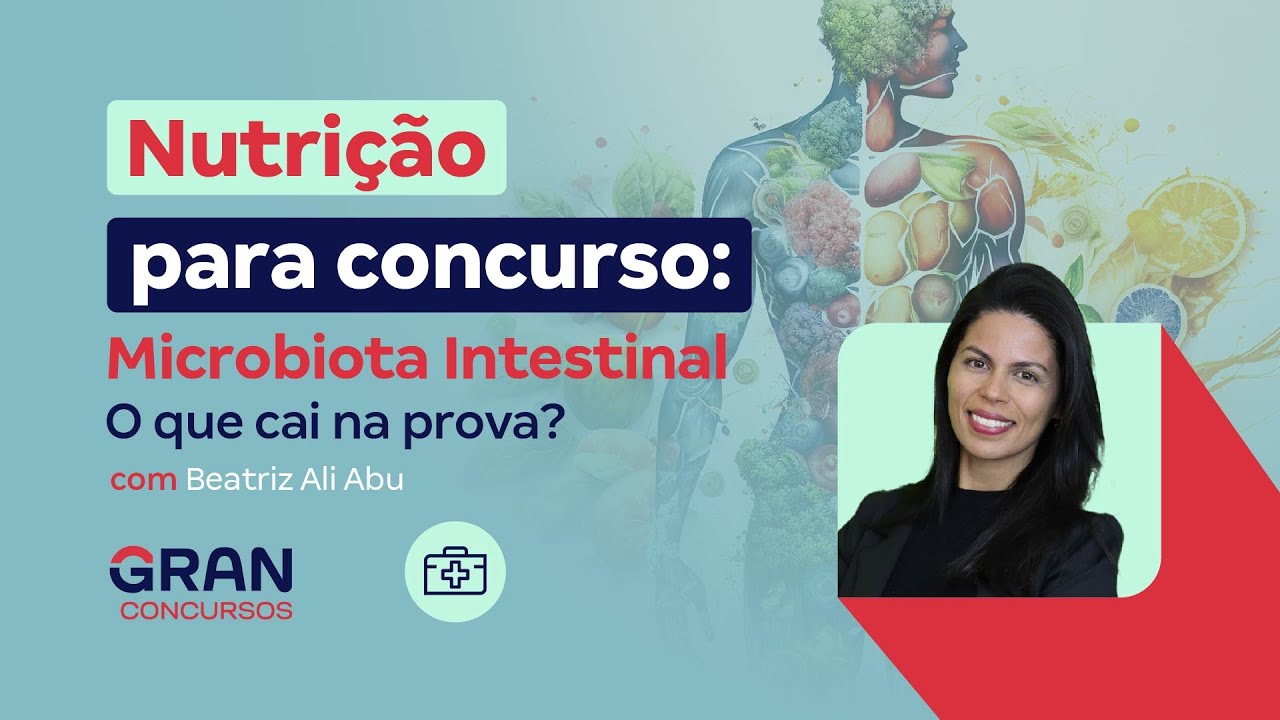Nutrição para Concursos: Microbiota Intestinal: O que cai na prova?