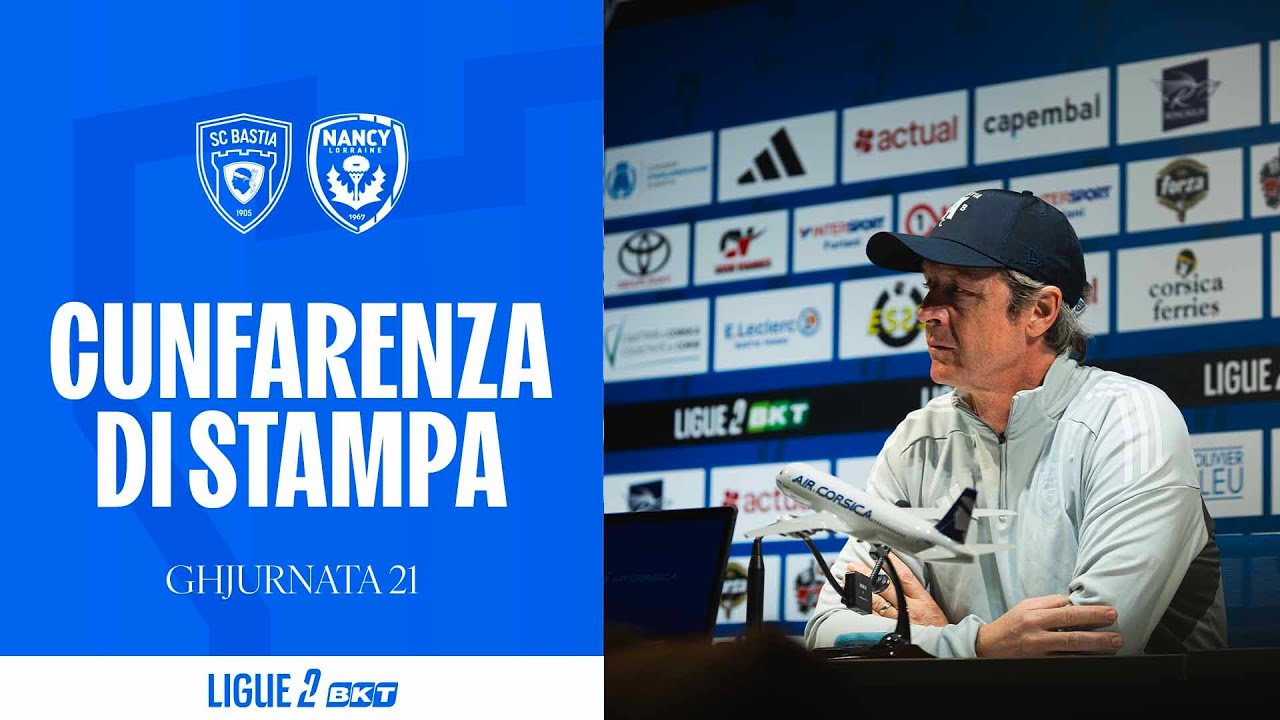 SC Bastia - AS Nancy Lorraine : Cunfarenza di stampa di Réginald Ray