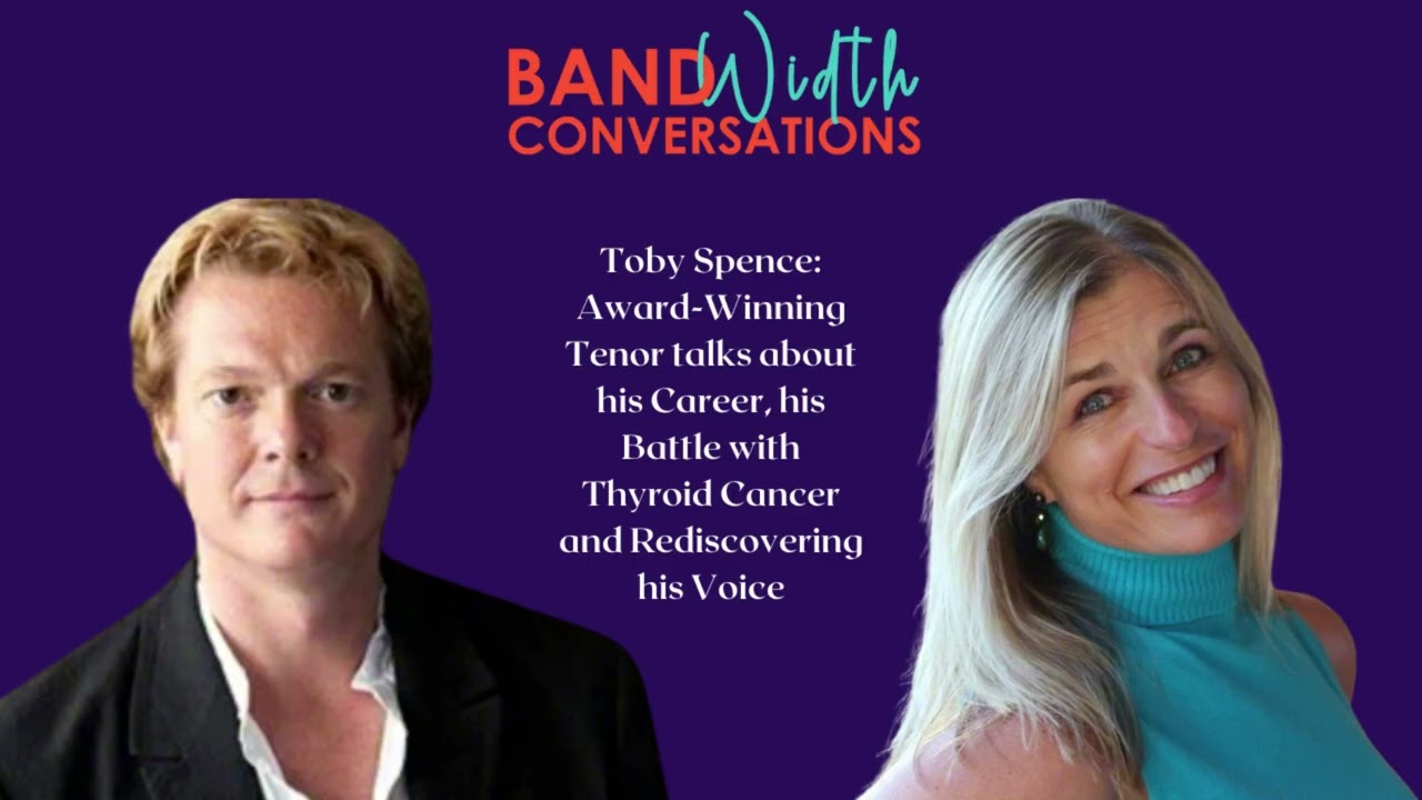 Toby Spence: Award-Winning Tenor talks about his Career, Throid Cancer & Rediscovering his Voice