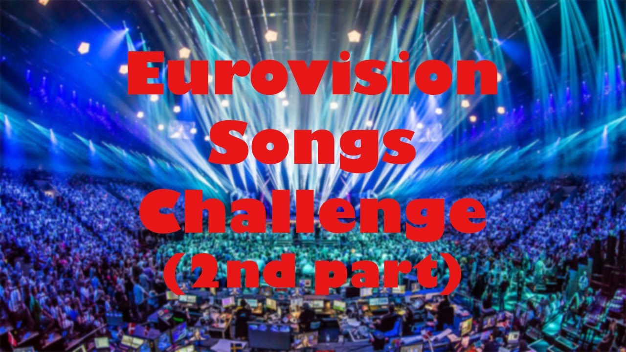 Eurovision Songs Challenge (2nd part by MeryRG Esc)