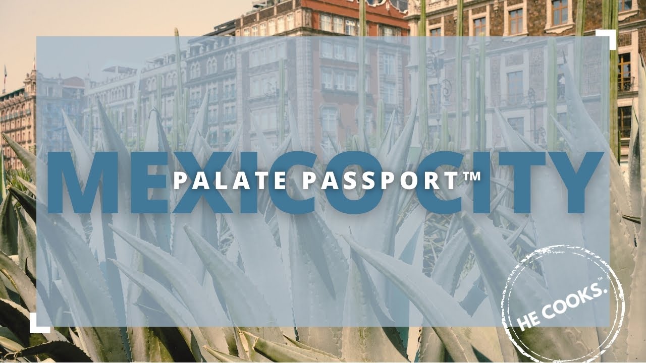 Exploring Mexico City with a Chef | CDMX Food & Travel Guide | Palate Passport&trade;