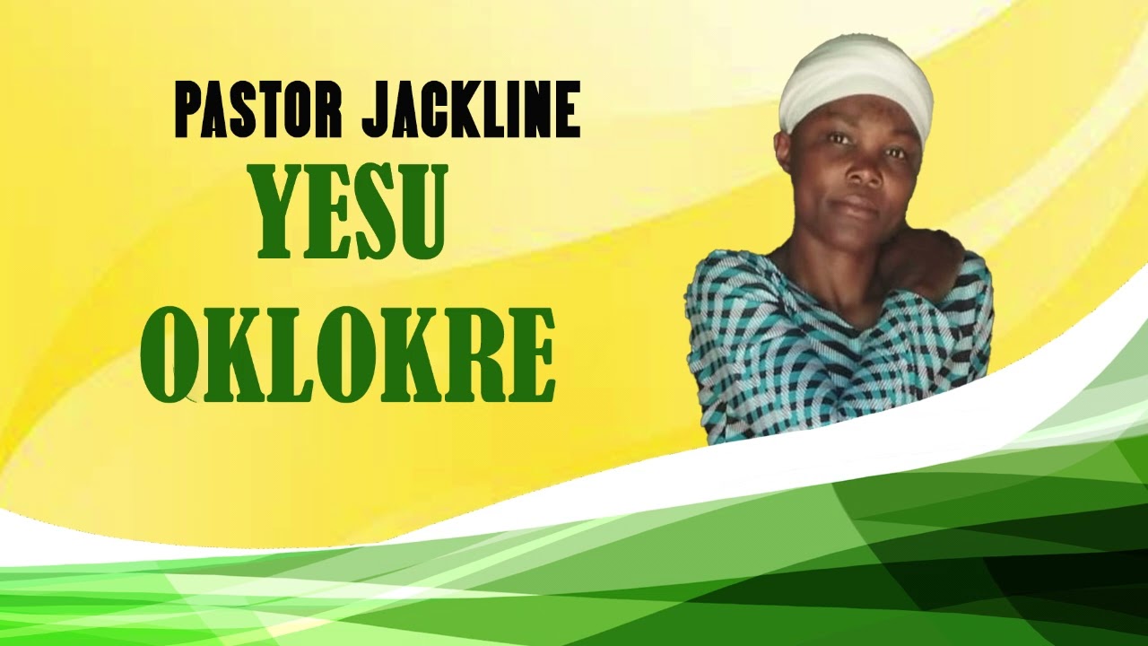 YESU OKLOKRE - Pastor Jackline