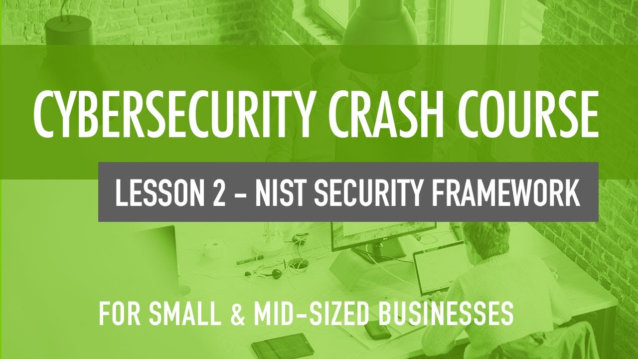 NIST Security Framework - Cybersecurity Crash Course For Small & Mid-Sized Organizations (Lesson 2)