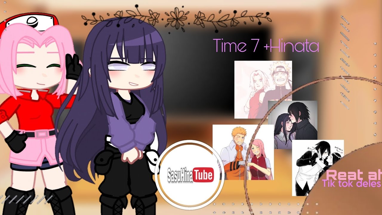 °Time 7 +Hinata react a SasuHina e a NaruSaku°