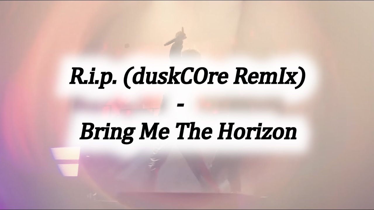 【和訳】R.i.p. (duskCOre RemIx) - Bring Me The Horizon (Lyrics)【字幕】【日本語】