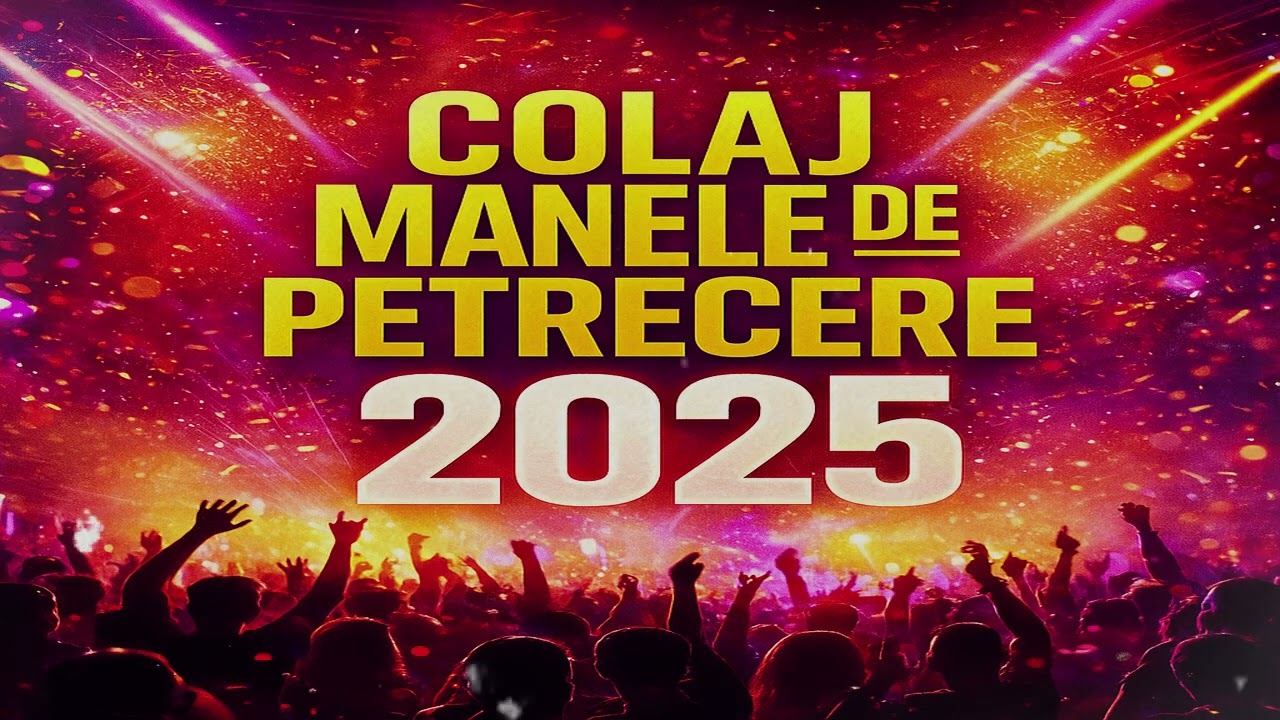 Colaj Manele de Petrecere 2025 – Hituri Noi pentru Chef • Muzică de Distracție & Energie 2025