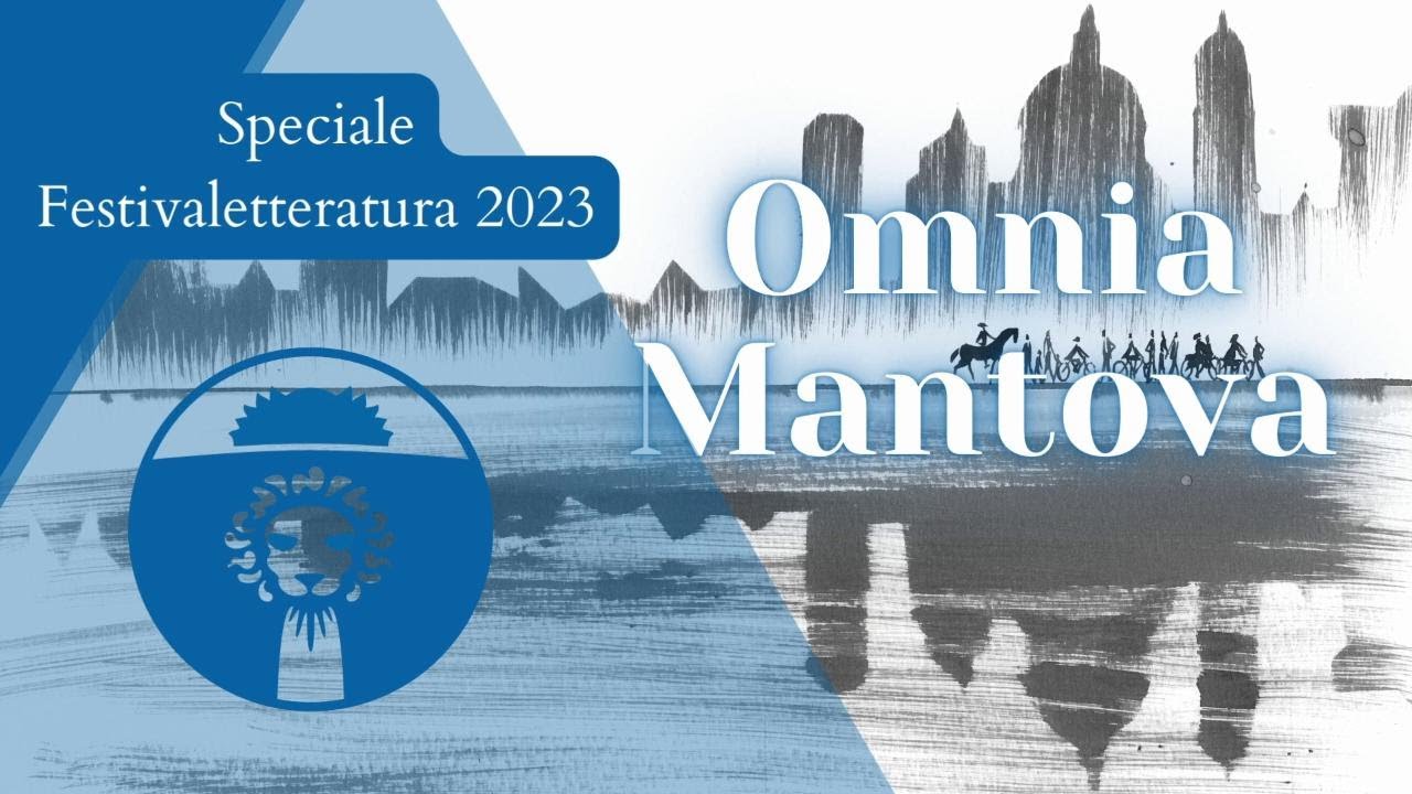 Omnia Mantova - Speciale Festivaletteratura 2023: il primo giorno
