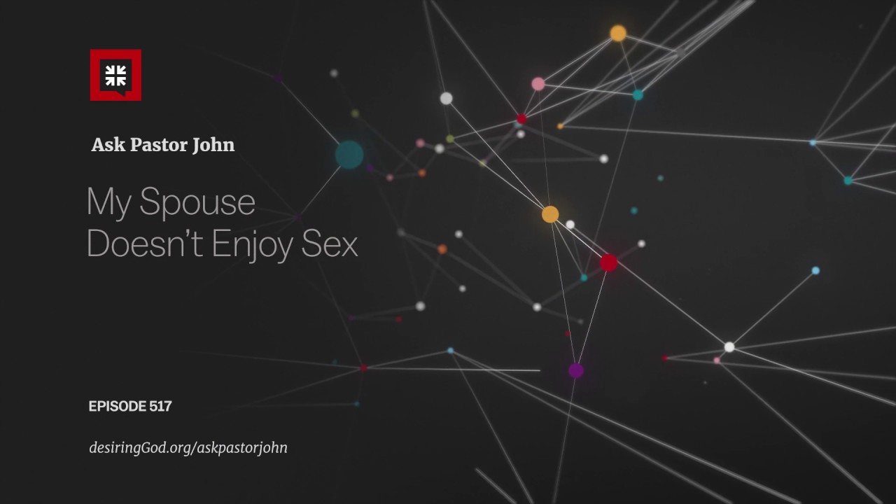 My Spouse Doesn’t Enjoy Sex
