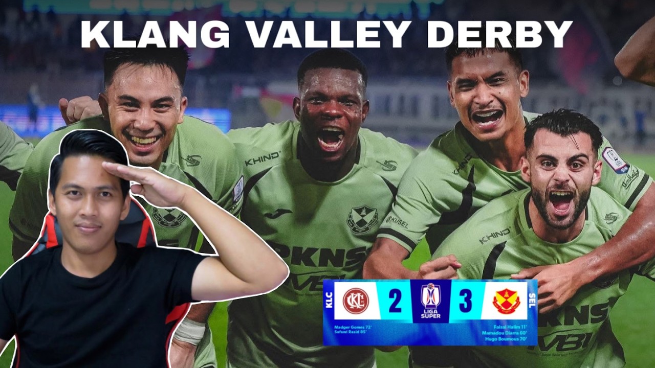KL CITY 2-3 SELANGOR !! KPG PASTIKAN KLANG VALLEY DERBY MILIK SELANGOR !! REACT