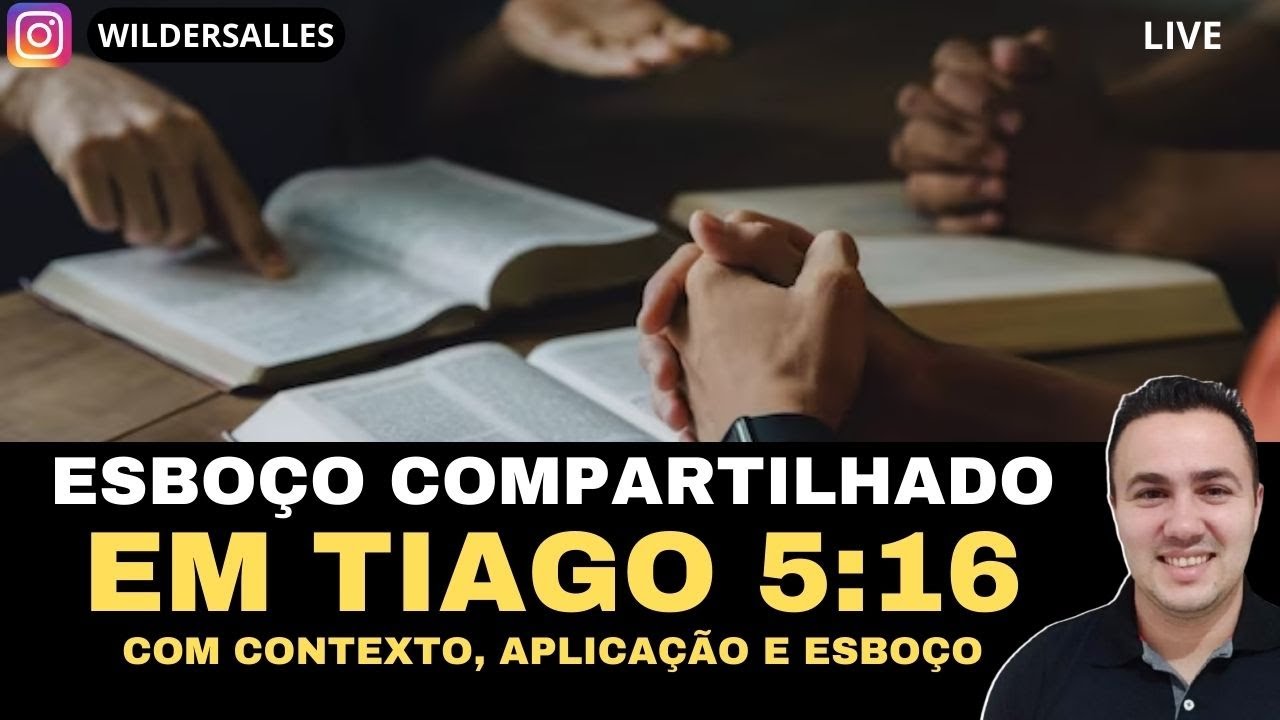 TEXTO PARA OPORTUNIDADE TIAGO 5:16 (COM EXPLICAÇÃO E ESBOÇO)