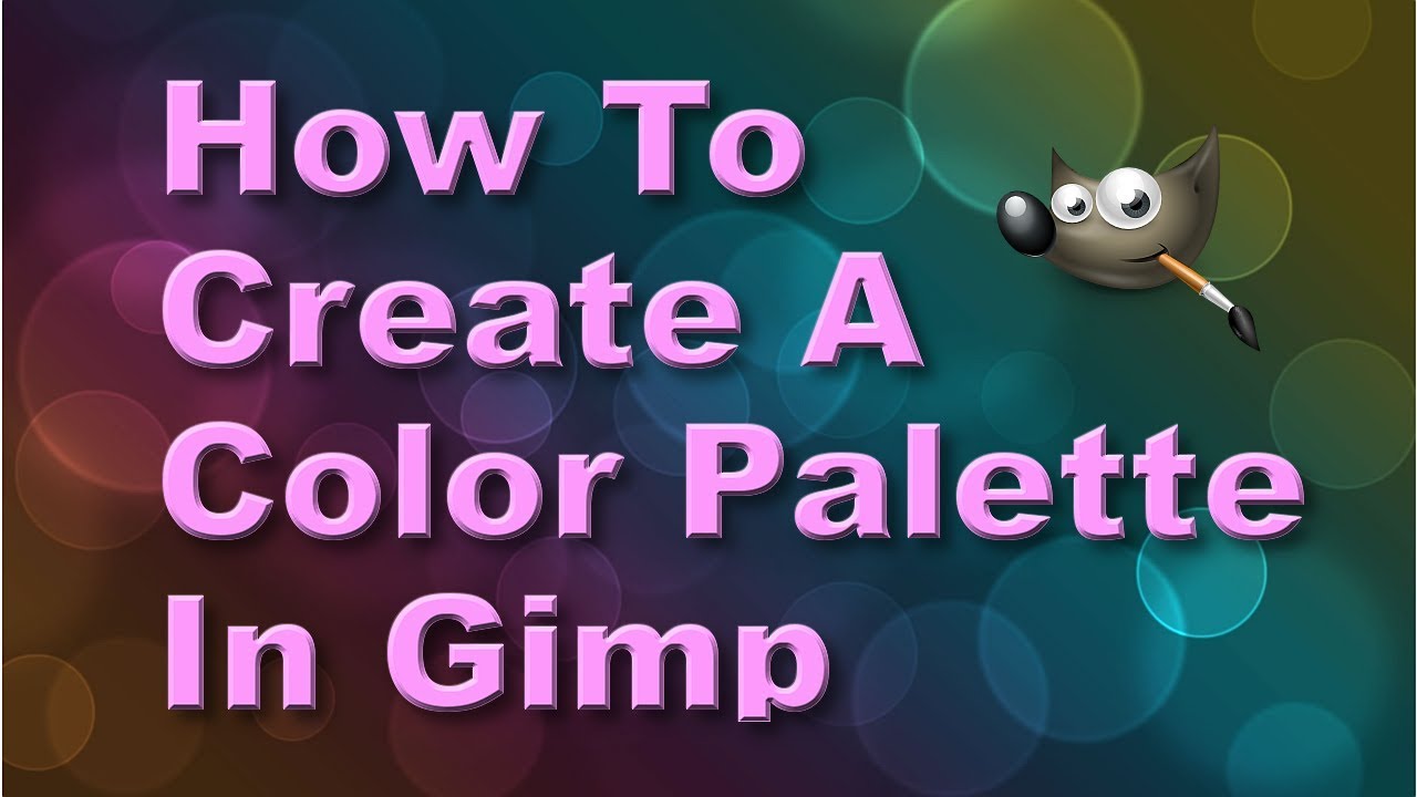 How To Create A Color Palette In Gimp