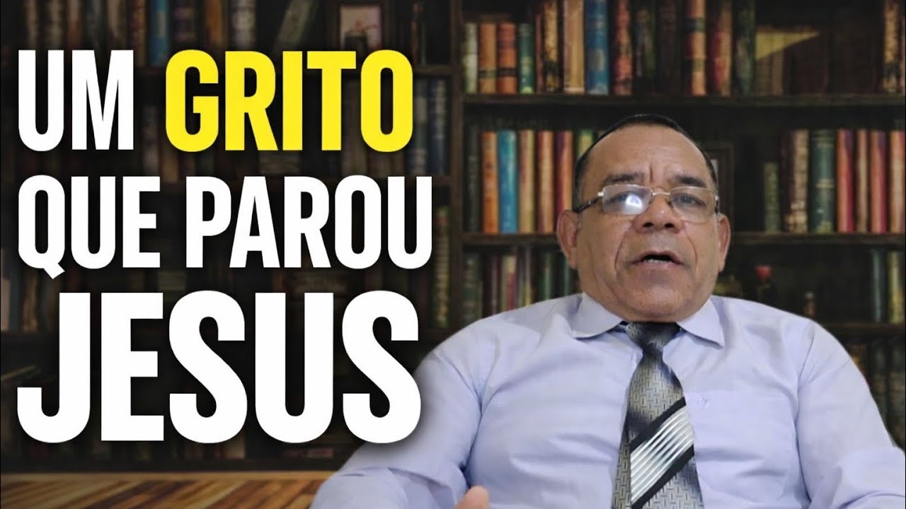 Um GRITO que PAROU Jesus 