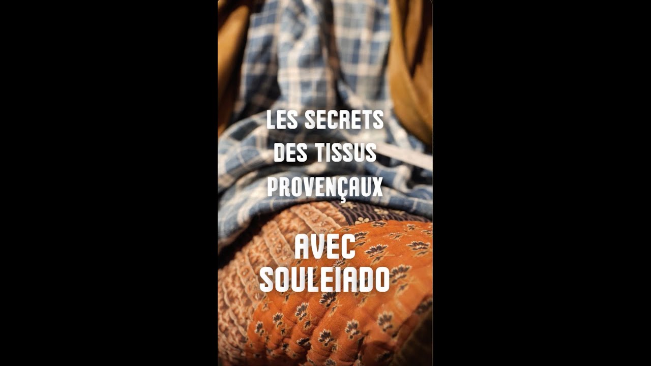 Le secret des tissus provençaux avec Souleiado