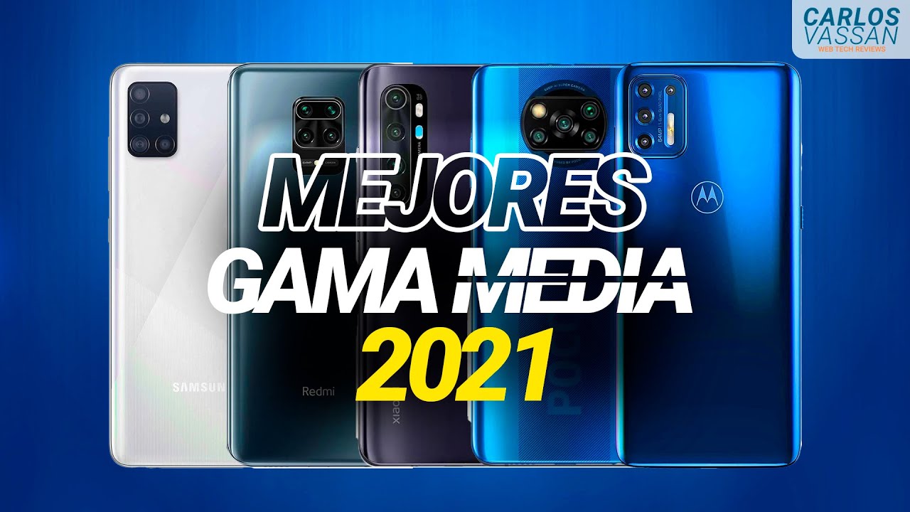 LOS MEJORES TELÉFONOS GAMA MEDIA del 2021