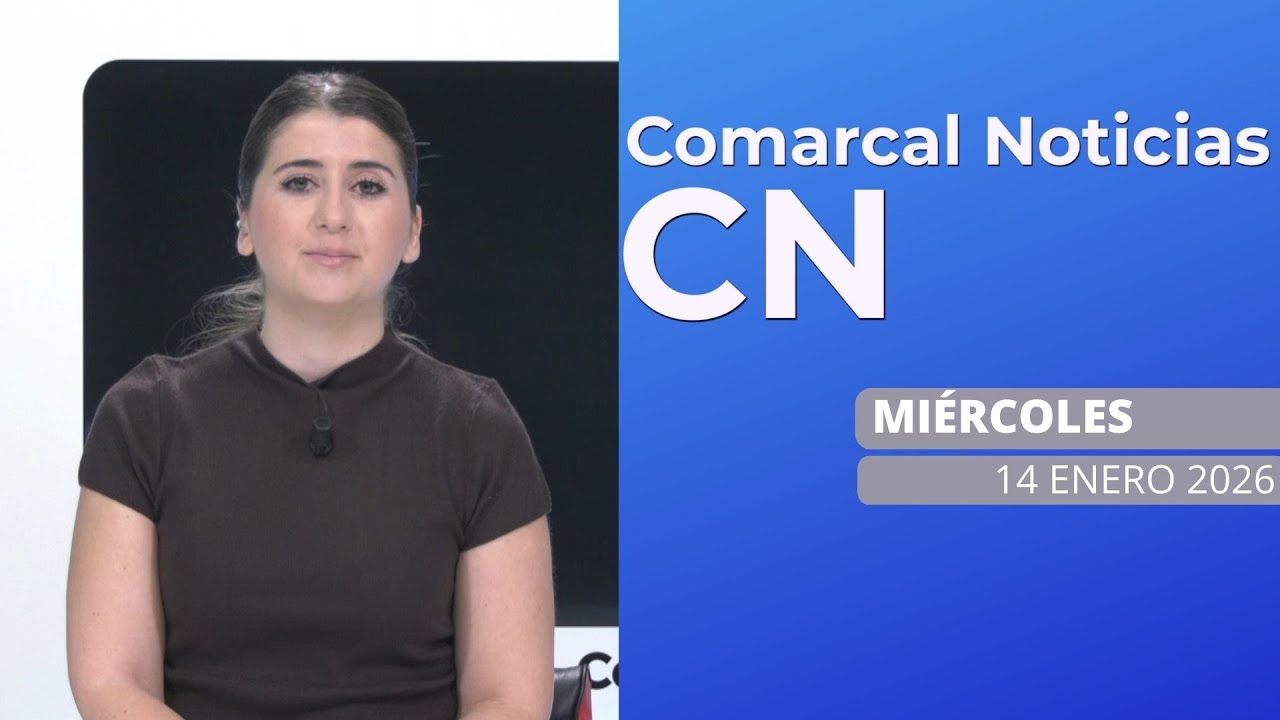 COMARCAL NOTICIAS MIÉRCOLES 14 DE ENERO 2025