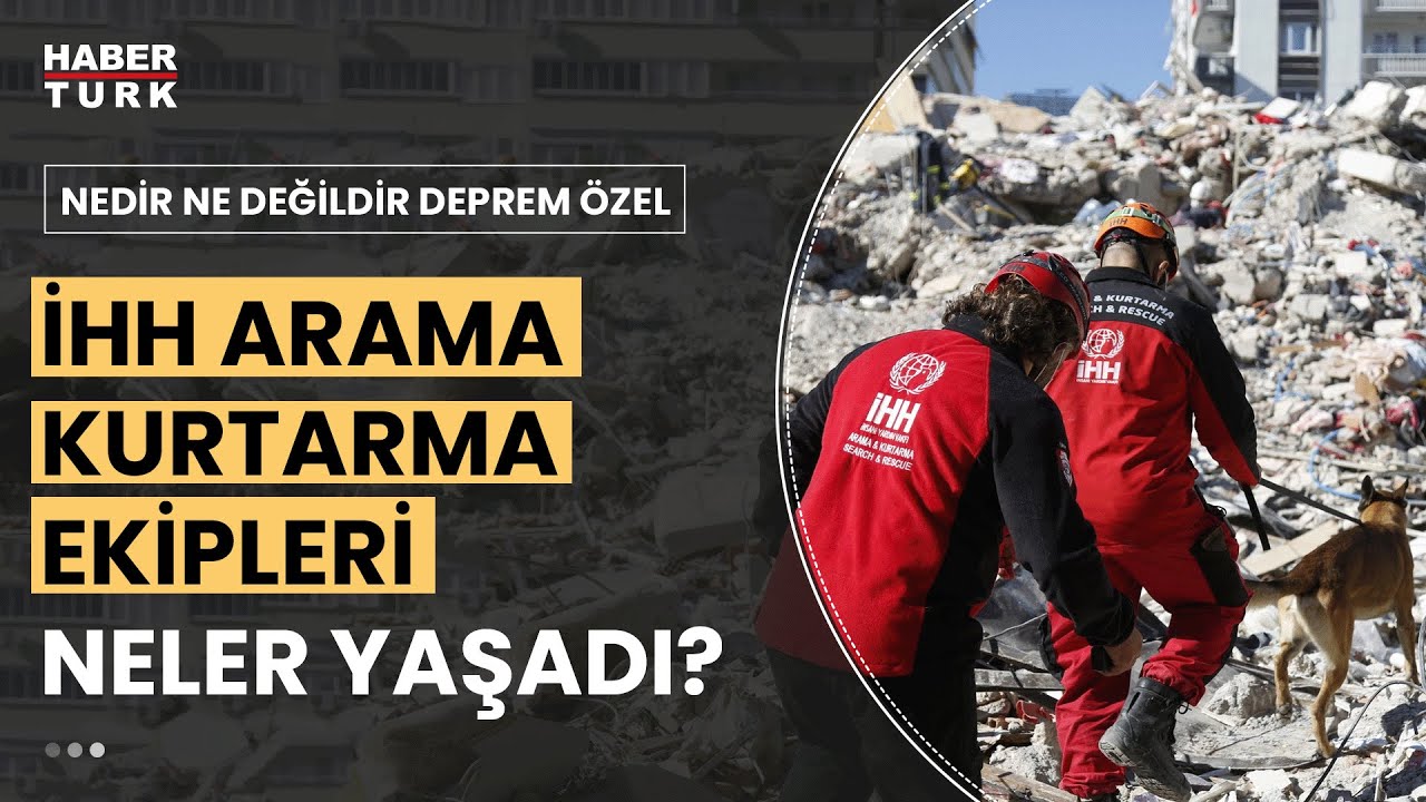 Depremin ilk saatlerinde m&uuml;dahale nasıl ger&ccedil;ekleşti?