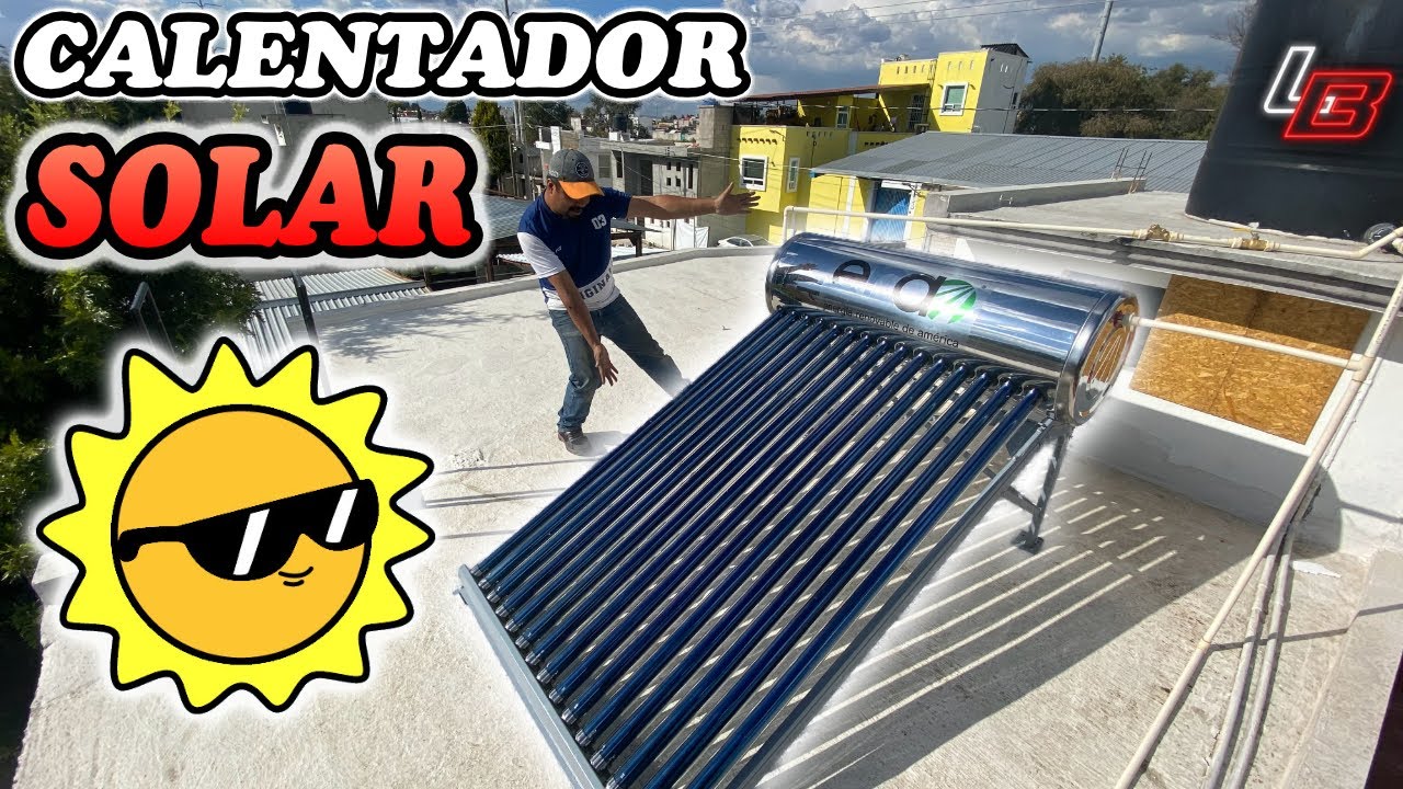 🤔 Cómo Instalar un ♨ CALENTADOR SOLAR ☀ || Los Bestauradores