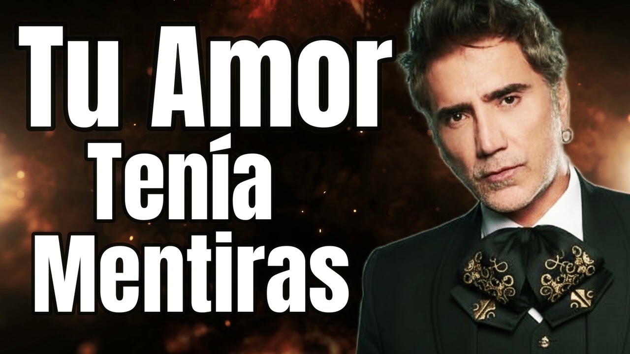 Tu Amor Tenía Mentiras | Alejandro Fernández | mariachi de desamor y orgullo 💔