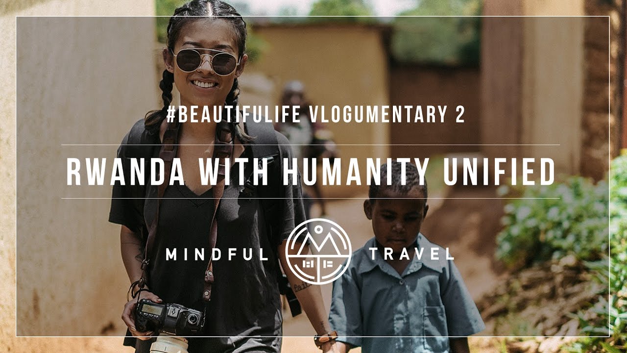 #BEAUTIFULIFE VLOGUMENTARY 2 - Rwanda With Humanity Unified