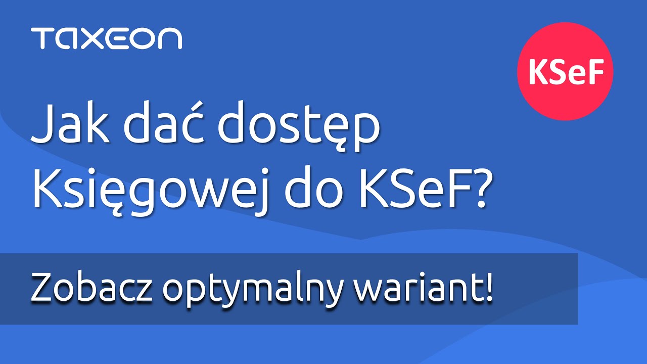 Jak dać dostęp Księgowej do KSeF?